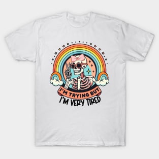 I'm trying but I'm very tired Funny Quote Hilarious Sayings Humor T-Shirt